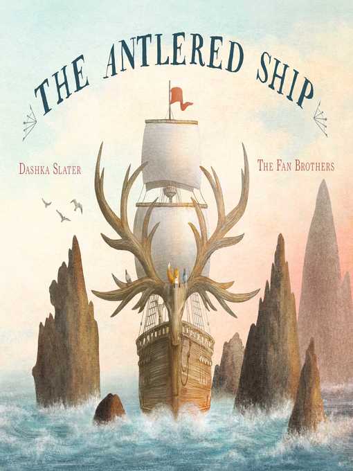 Title details for The Antlered Ship by Dashka Slater - Wait list